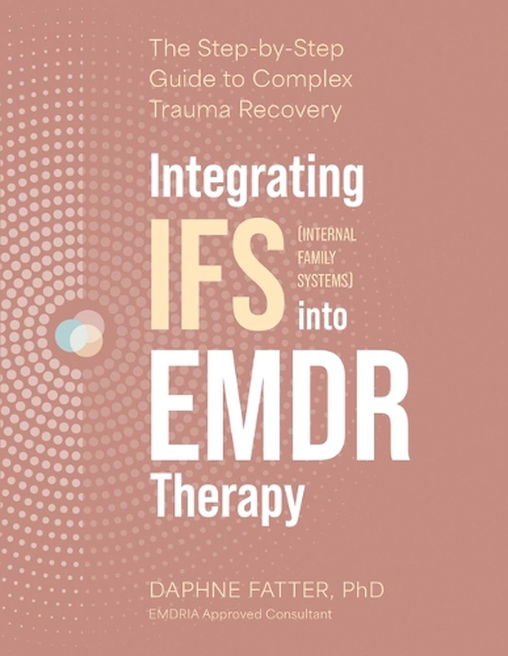 Integrating IFS (Internal Family Systems) Into EMDR Therapy by Daphne ...