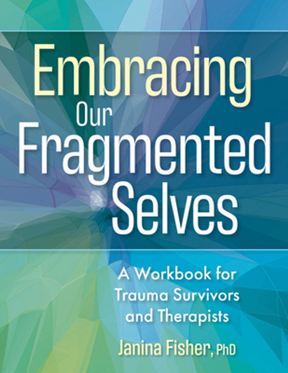 Embracing Our Fragmented Selves by Janina Fisher - ISBN: 9781683738916