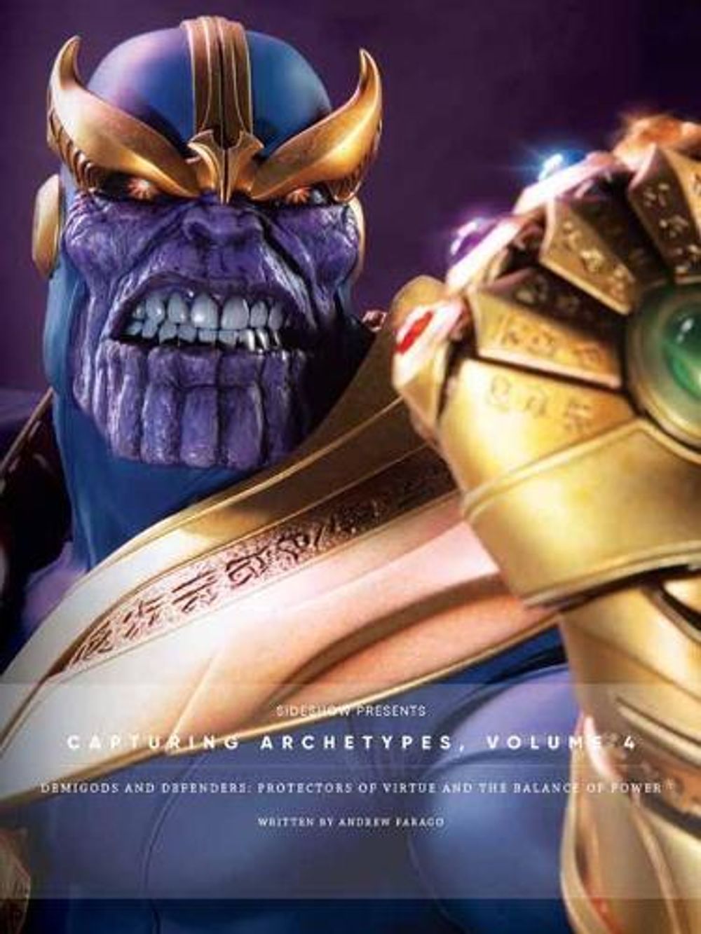 Sideshow Collectibles Presents: Capturing Archetypes, Volume 4 by Andrew Farago - ISBN: 9781683836209