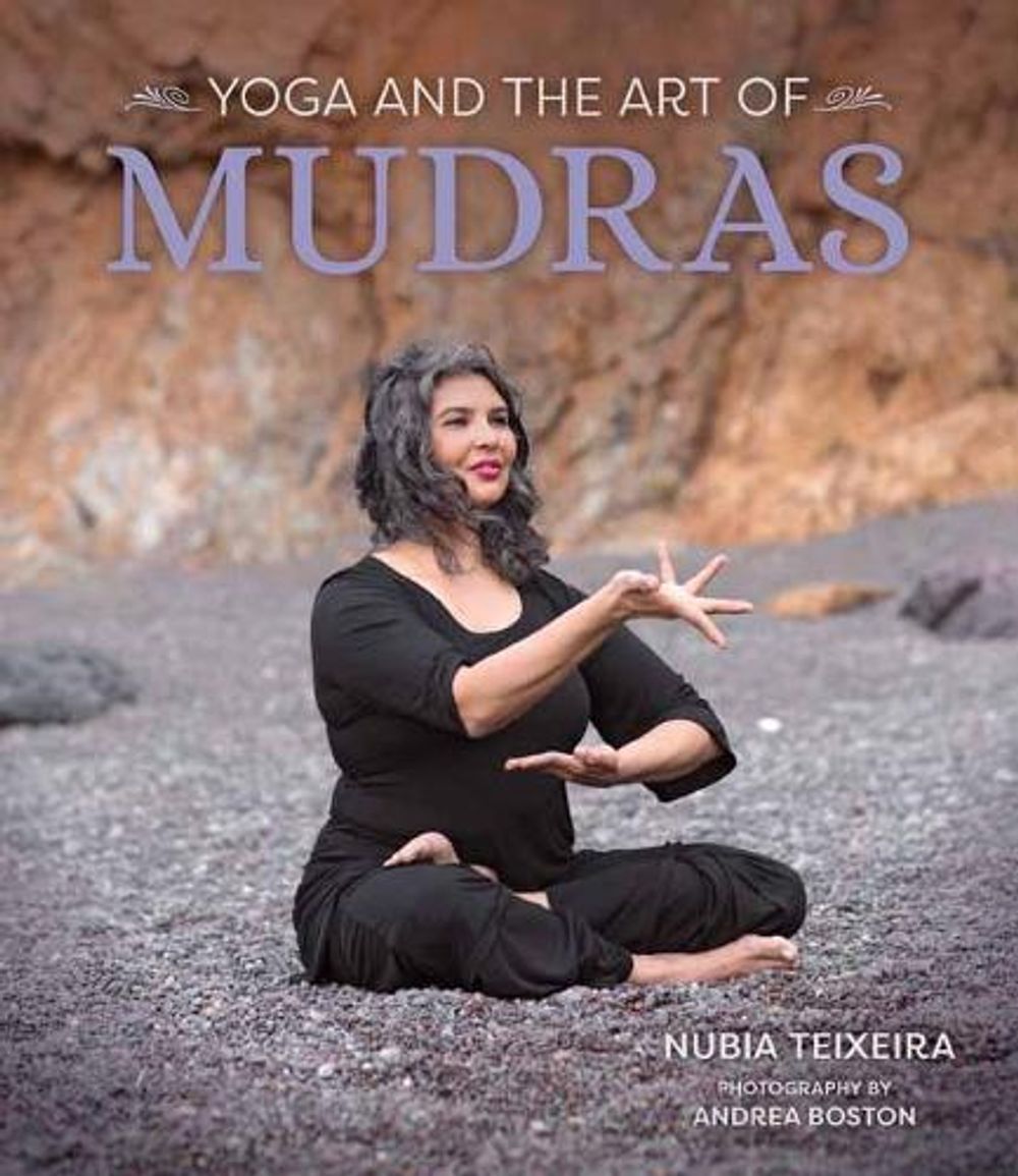 Yoga and the Art of Mudras by Nubia Teixeira - ISBN: 9781683836445