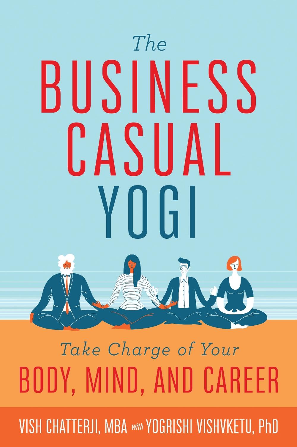 The Business Casual Yogi by Vish Chatterji - ISBN: 9781683836872