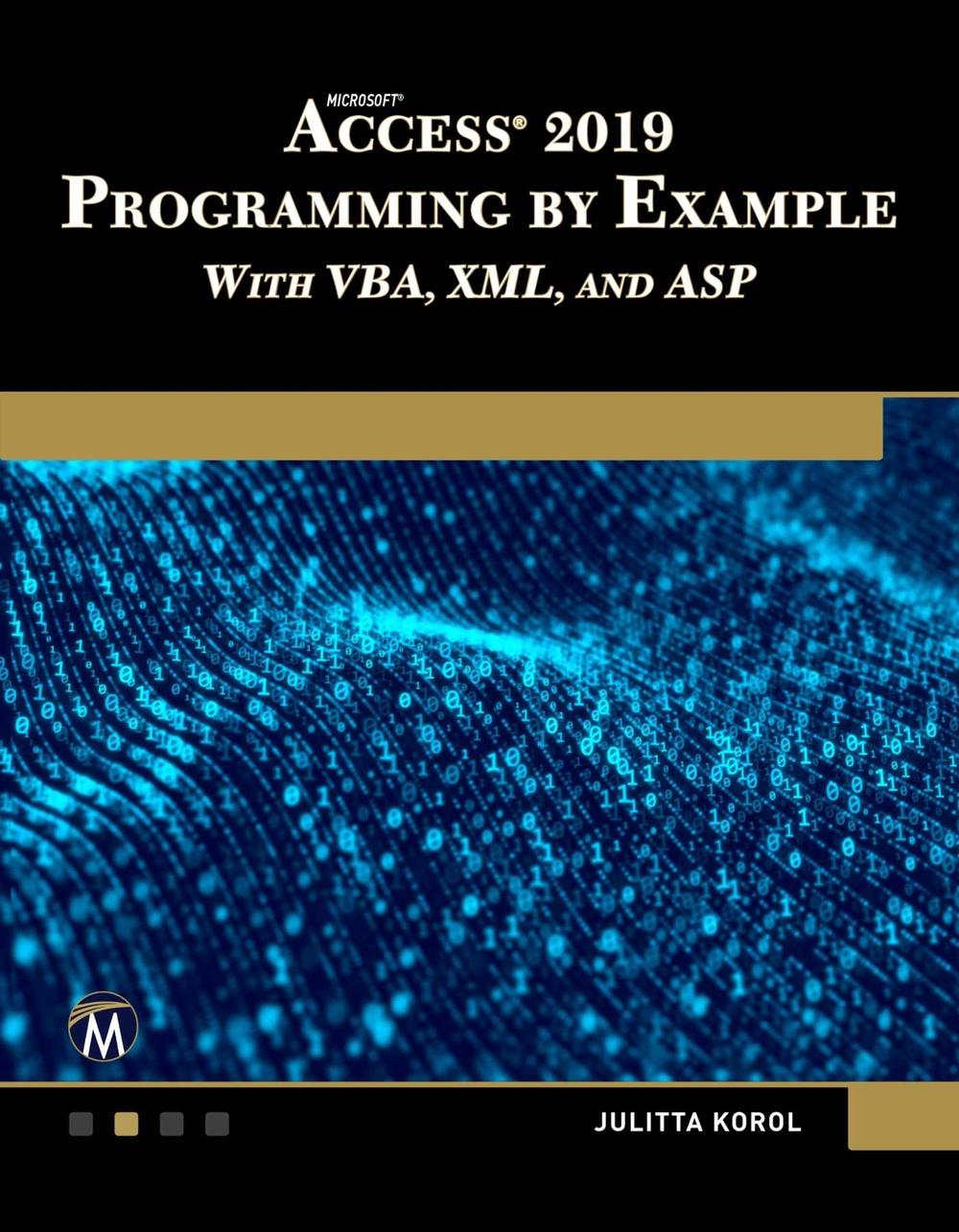 Microsoft Access 2019 Programming by Example with VBA, XML, and ASP, 9781683924036