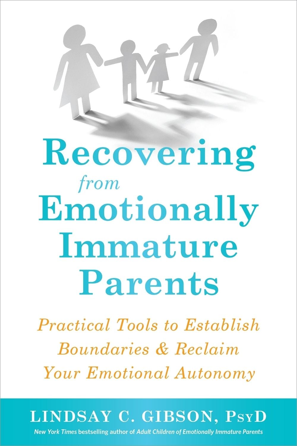 Recovering from Emotionally Immature Parents by Lindsay C. Gibson - ISBN: 9781684032525
