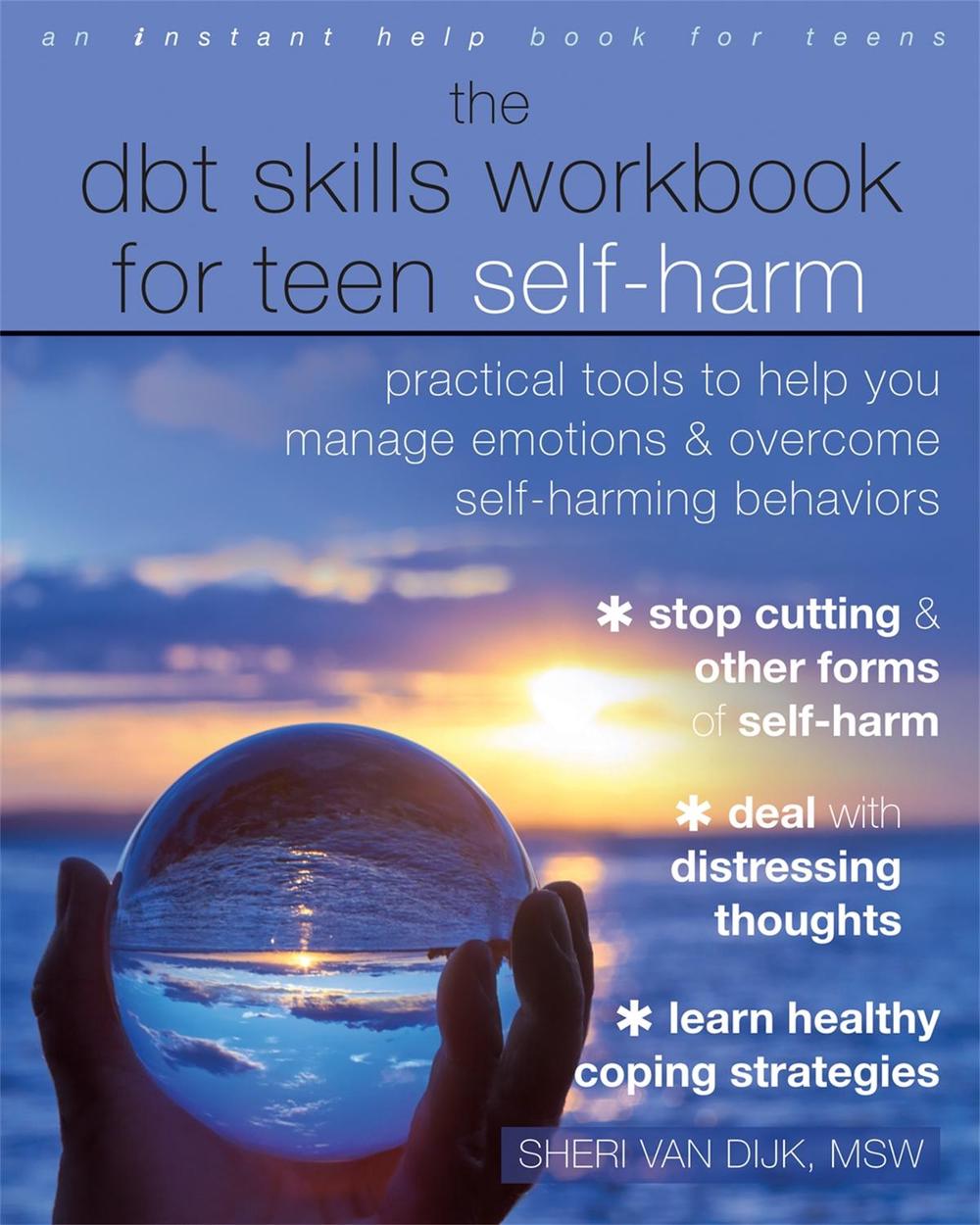 The DBT Skills Workbook for Teen Self-Harm by Sheri van Dijk - ISBN: 9781684035458