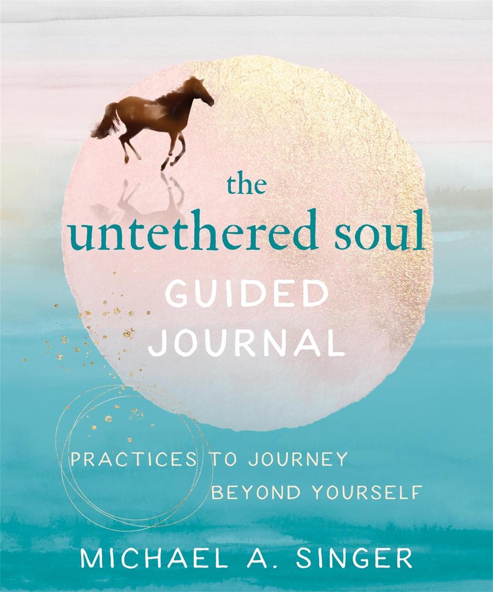 Michael A. Singer The Untethered Soul Guided Journal, 9781684036561