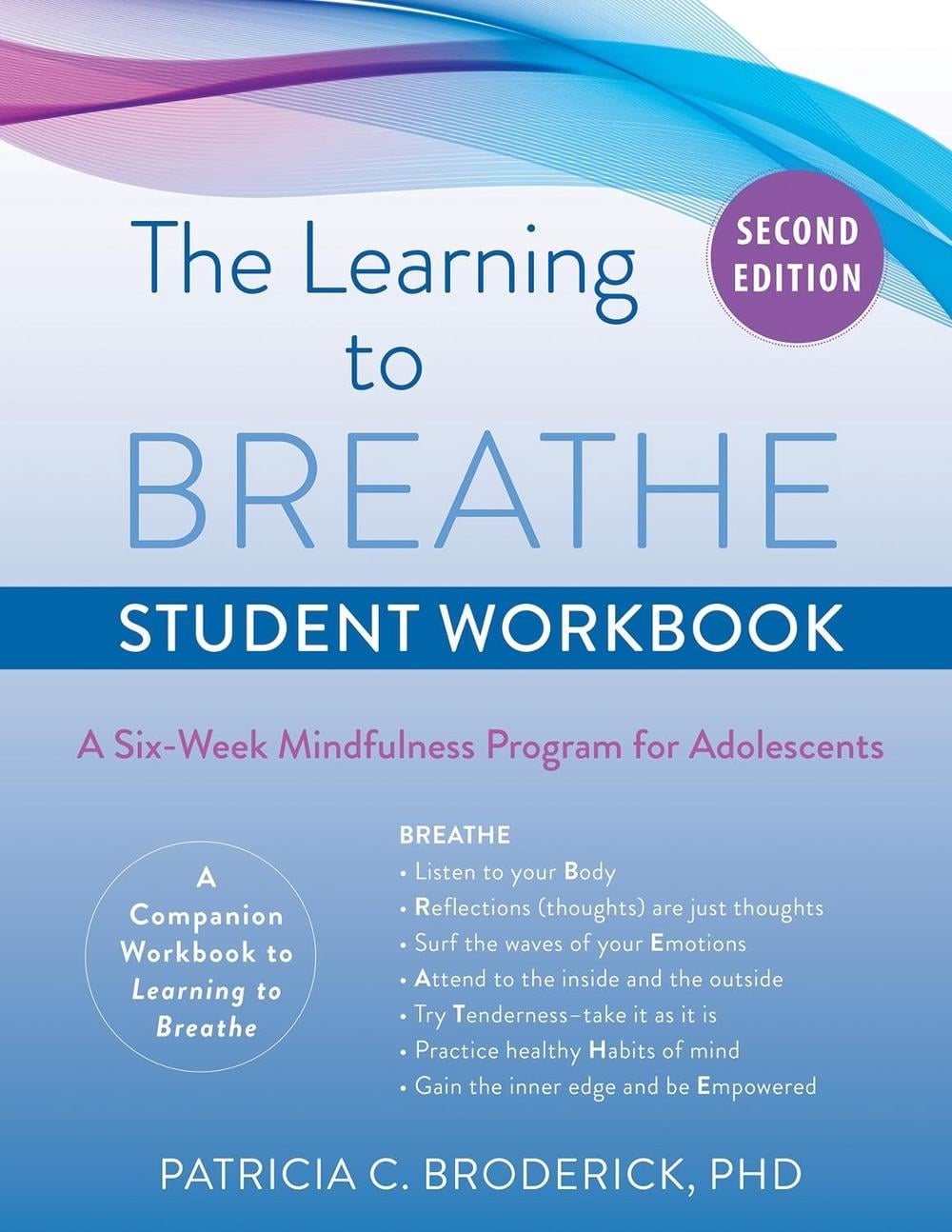 The Learning to Breathe Student Workbook by Patricia C. Broderick - ISBN: 9781684038008