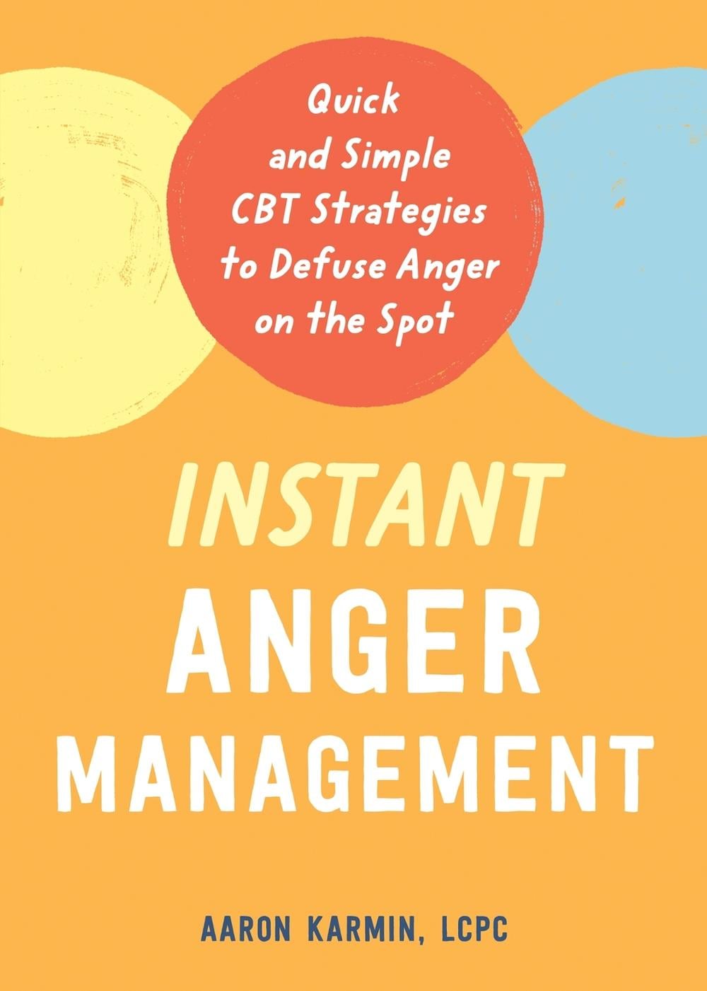 Instant Anger Management by Aaron Karmin - ISBN: 9781684038398