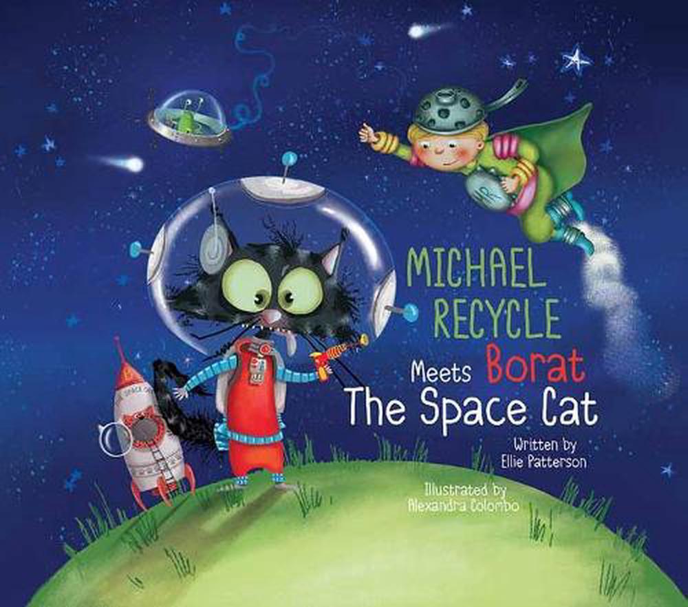 Michael Recycle Meets Borat the Space Cat by Ellie Patterson - ISBN: 9781684056538