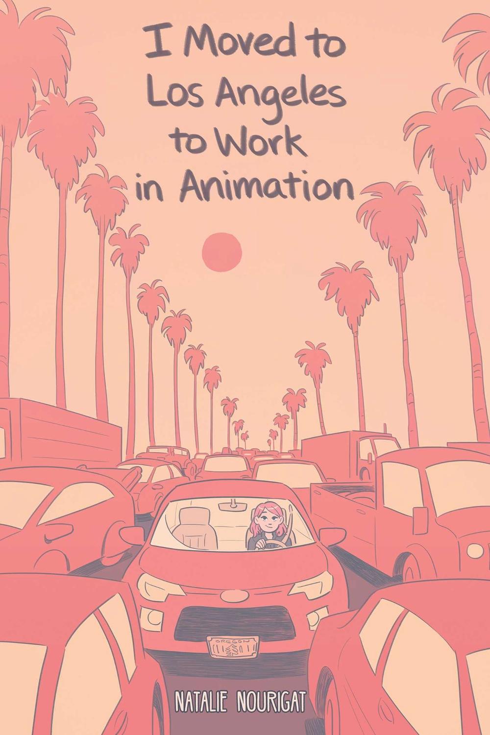 I Moved to Los Angeles to Work in Animation by Natalie Nourigat - ISBN: 9781684152919