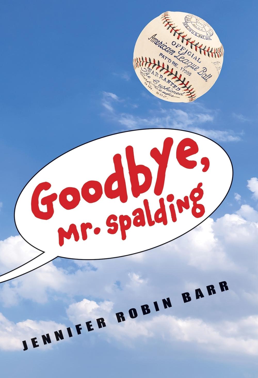 Goodbye, Mr. Spalding by Jennifer Robin Barr - ISBN: 9781684371785