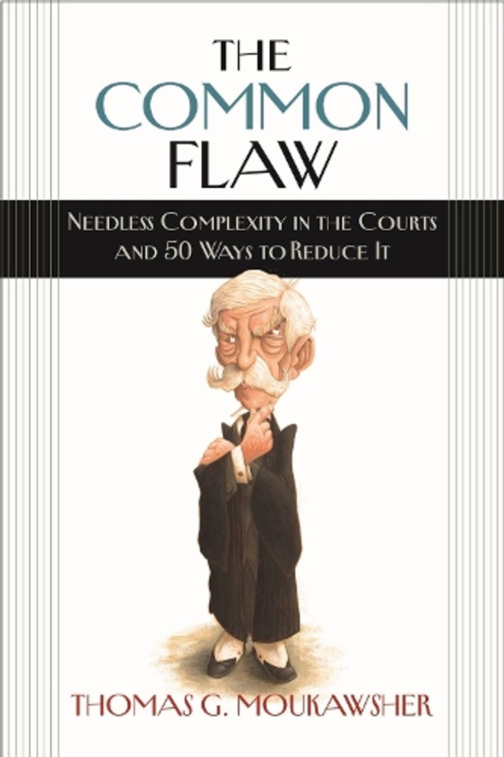 The Common Flaw – Needless Complexity in the Courts and 50 Ways to Reduce It by Thomas G. Moukawsher - ISBN: 9781684581641