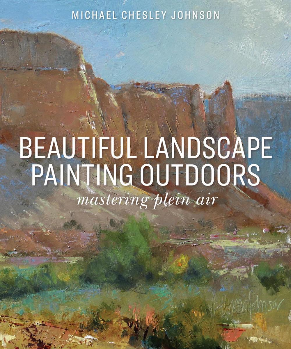 Beautiful Landscape Painting Outdoors by Michael Chesley Johnson - ISBN: 9781684620456