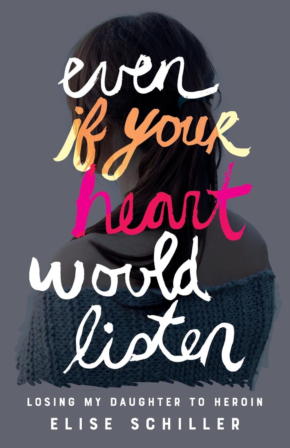 Even if Your Heart Would Listen by Elise Schiller - ISBN: 9781684630080