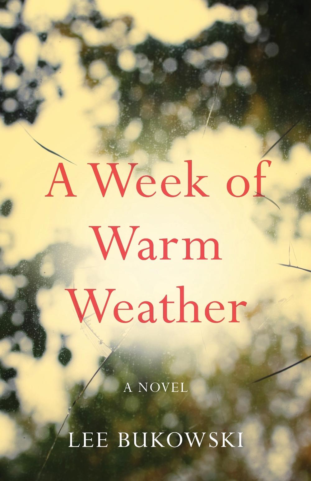 A Week of Warm Weather by Lee Bukowski - ISBN: 9781684631377