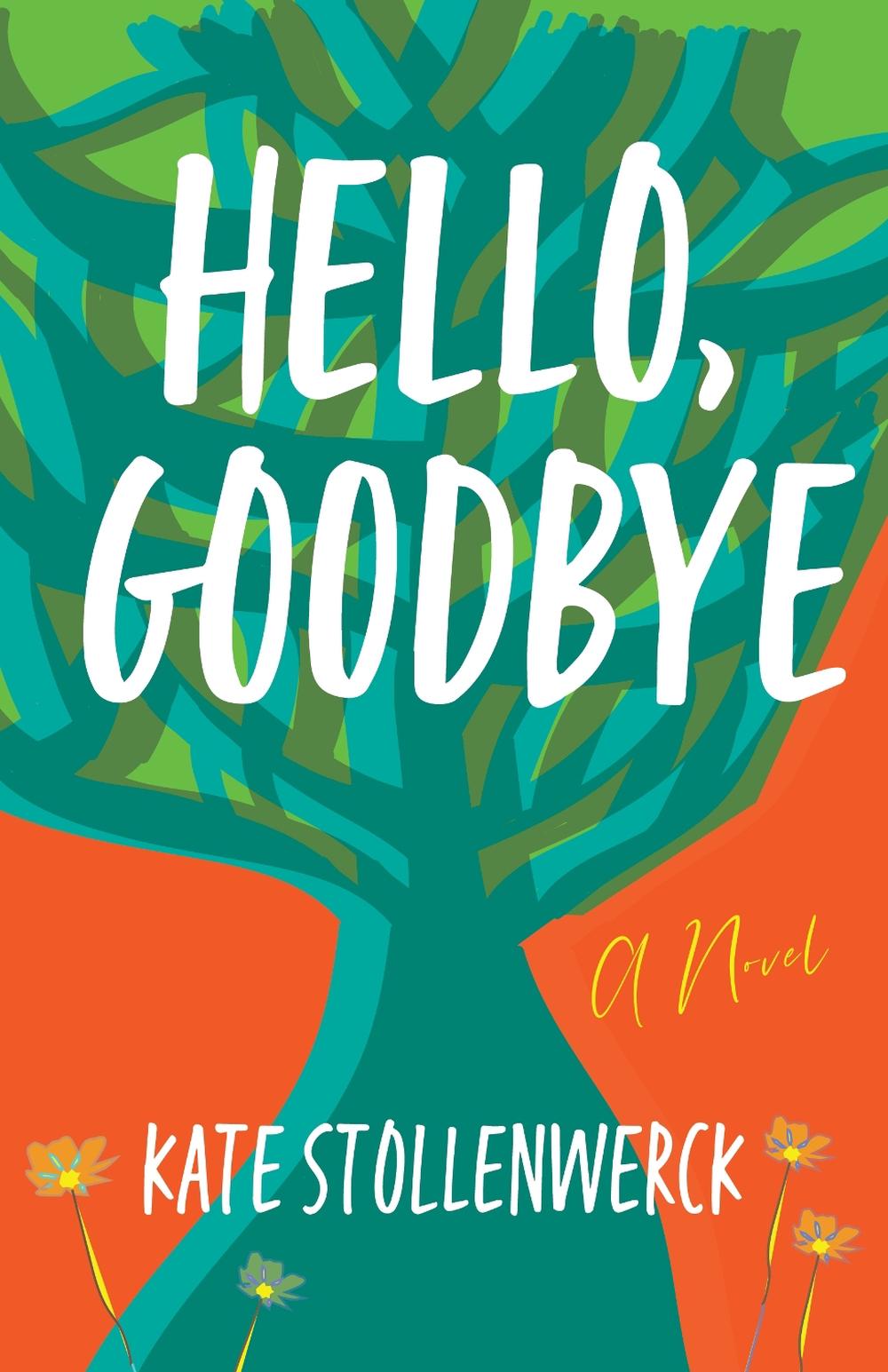Hello, Goodbye by Kate Stollenwerck - ISBN: 9781684631452