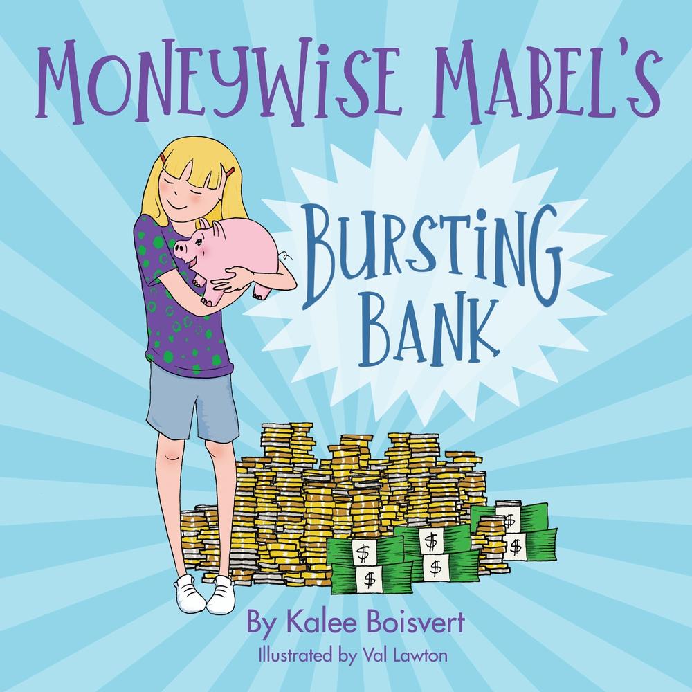MoneyWise Mabel's Bursting Bank by Kalee Boisvert - ISBN: 9781684632282