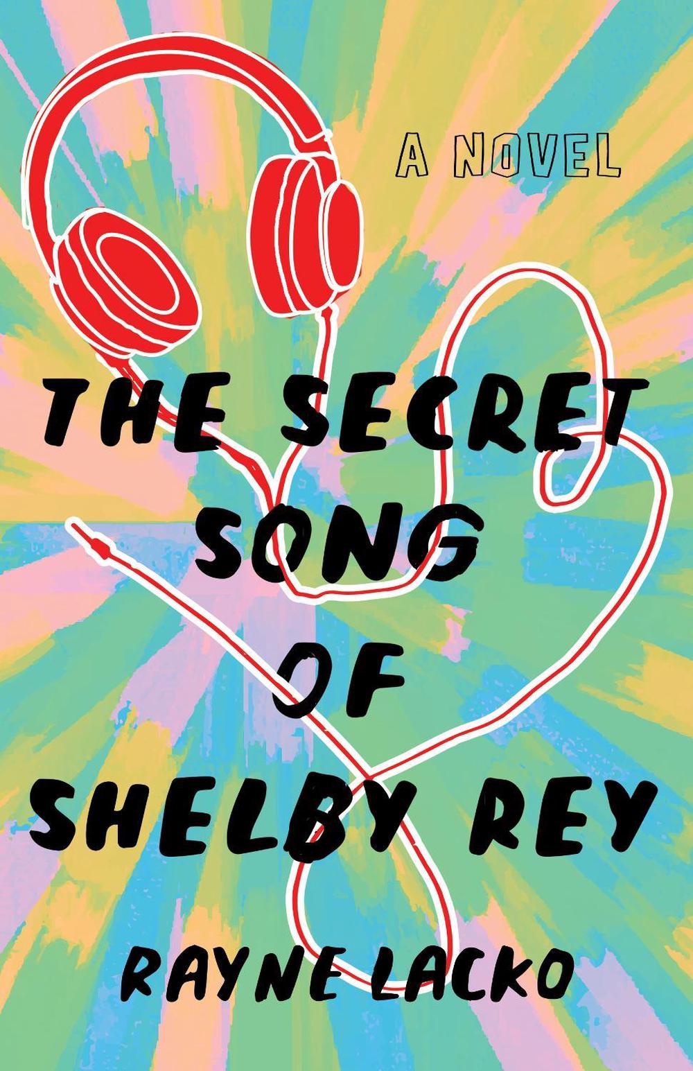 The Secret Song of Shelby Ray by Rayne Lacko - ISBN: 9781684633128