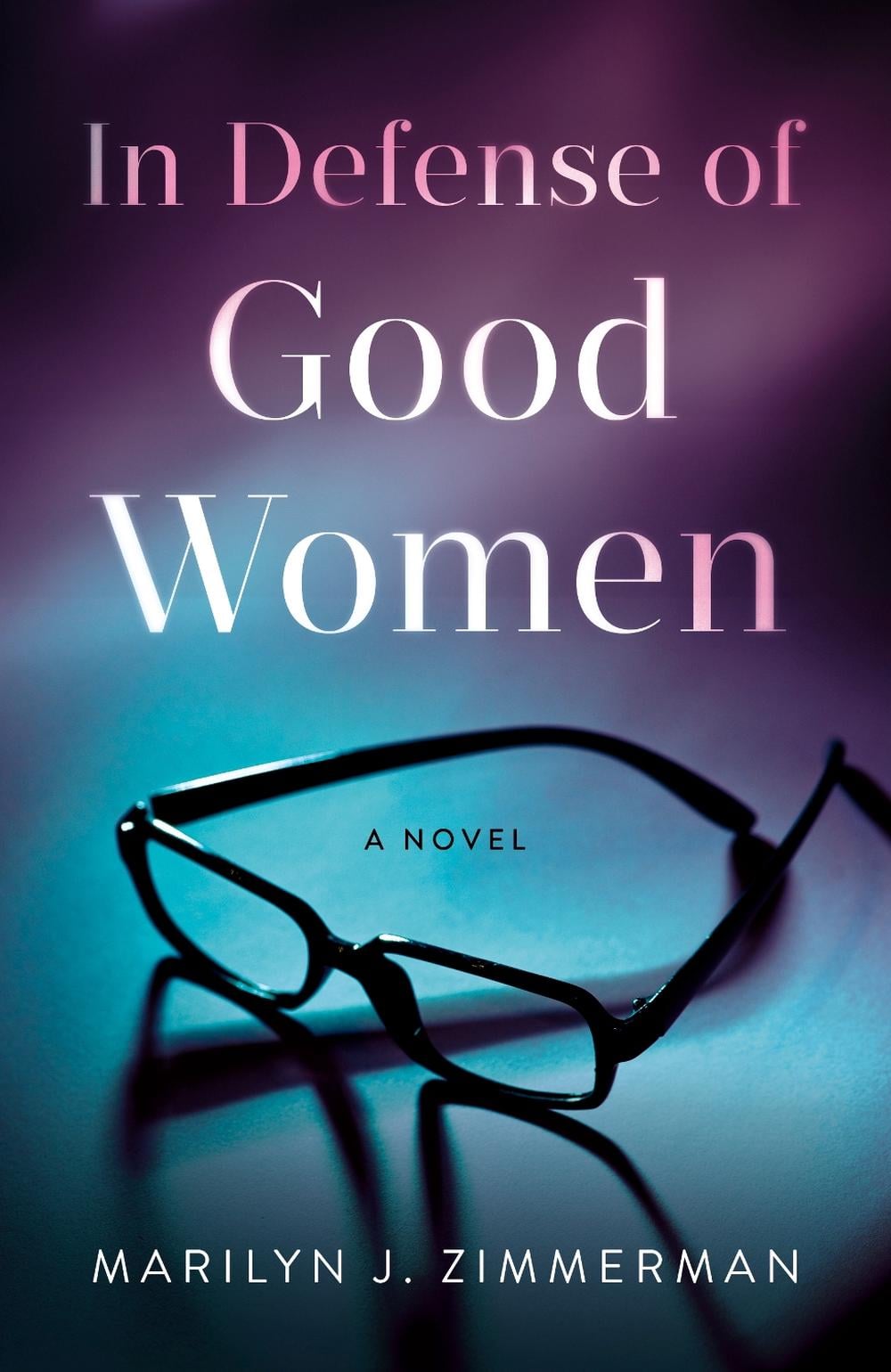 In Defense of Good Women by Marilyn J. Zimmerman - ISBN: 9781684633180