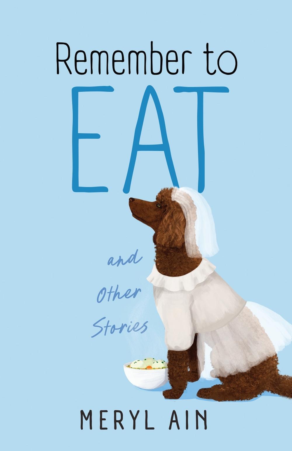 Remember to Eat and Other Stores by Meryl Ain - ISBN: 9781684633401