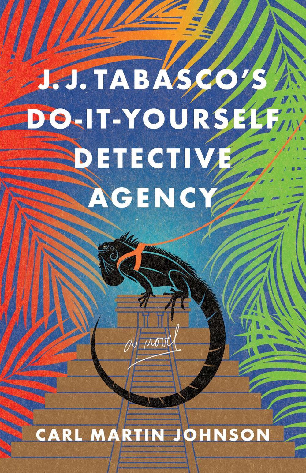 J. J. Tabasco's International Do-It-Yourself Detective Agency by Carl Martin Johnson - ISBN: 9781684633463