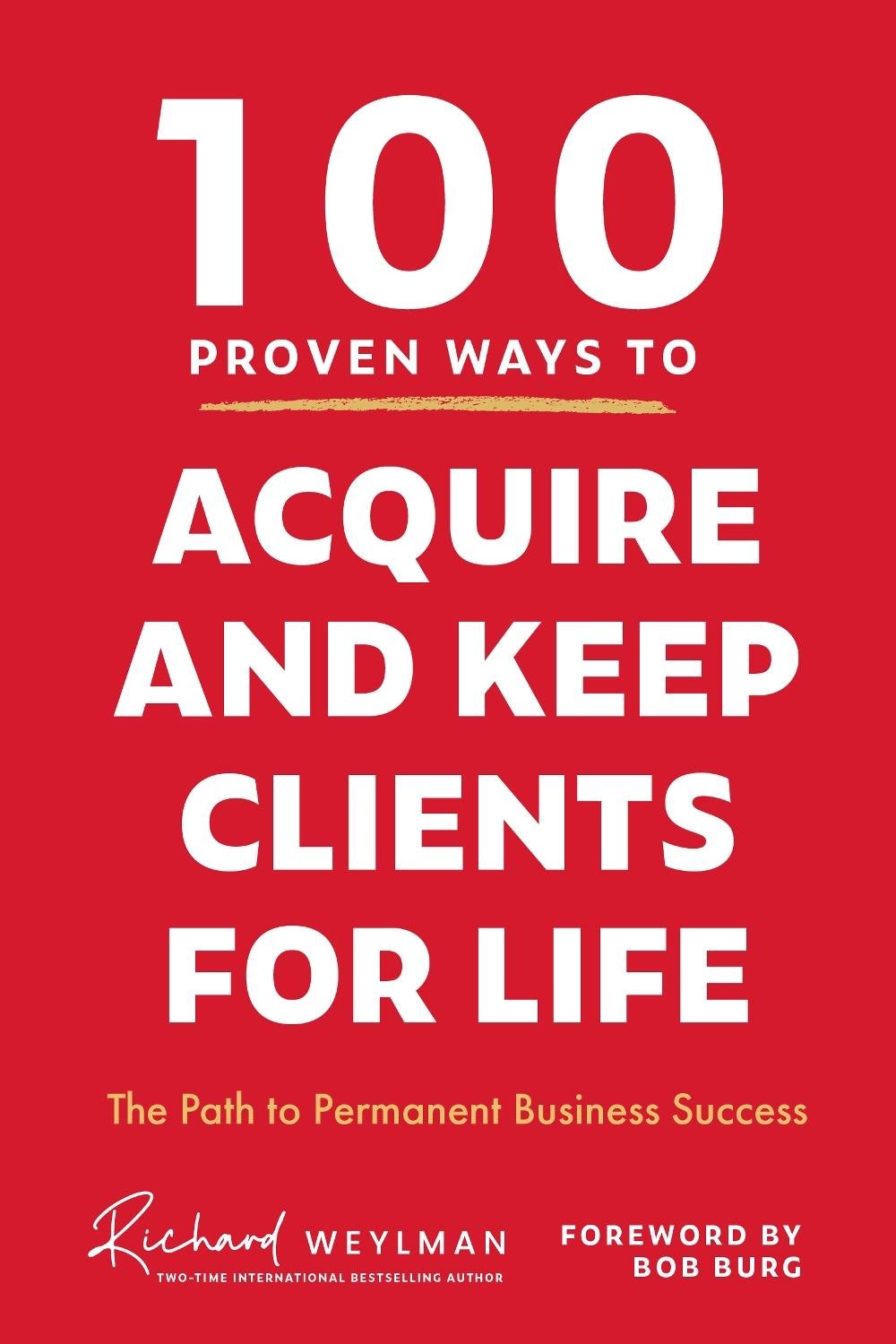 100 Proven Ways to Acquire and Keep Clients for Life, 9781684815241