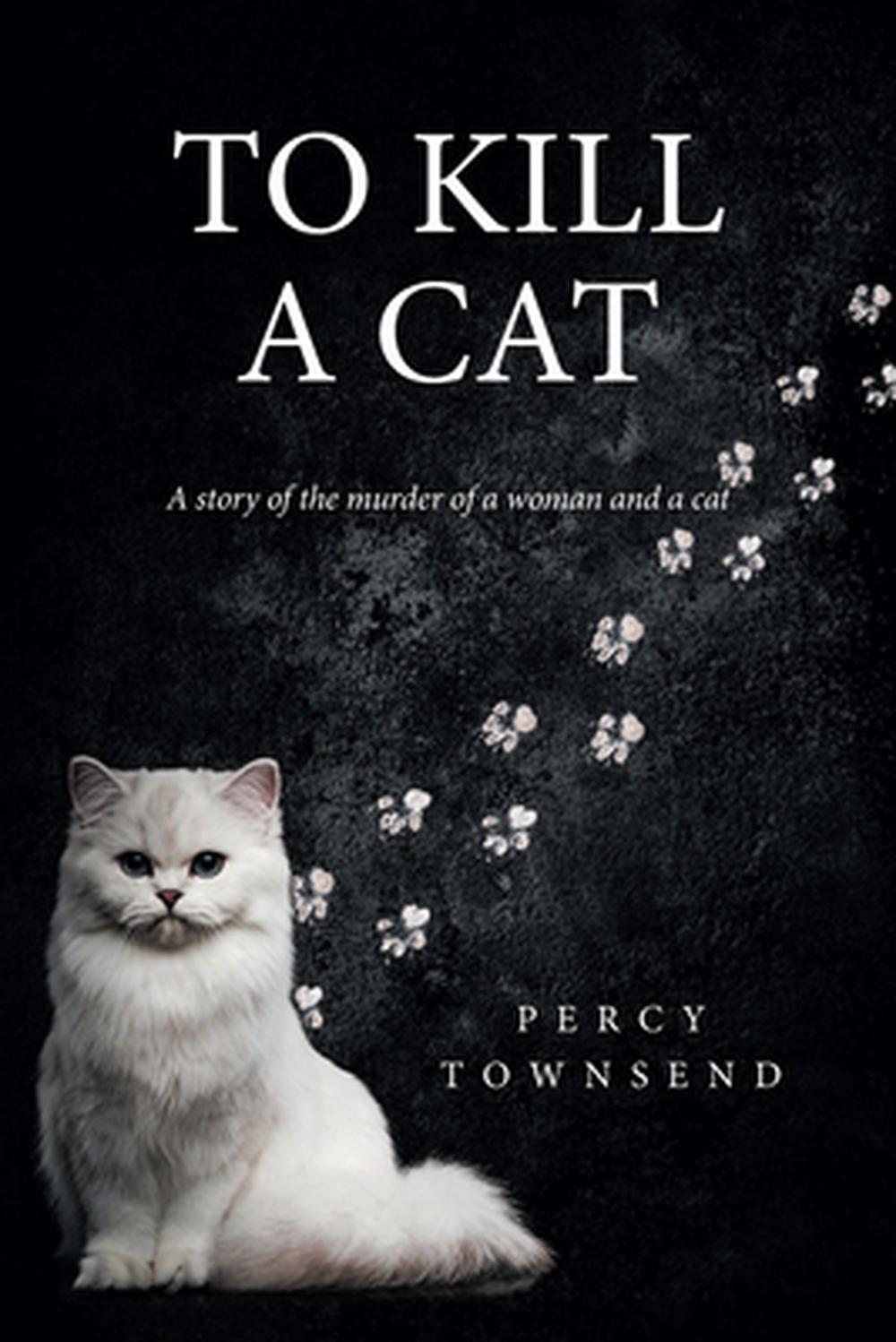 To Kill a Cat by Percy Townsend, 9781684984008 Buy online at The Nile