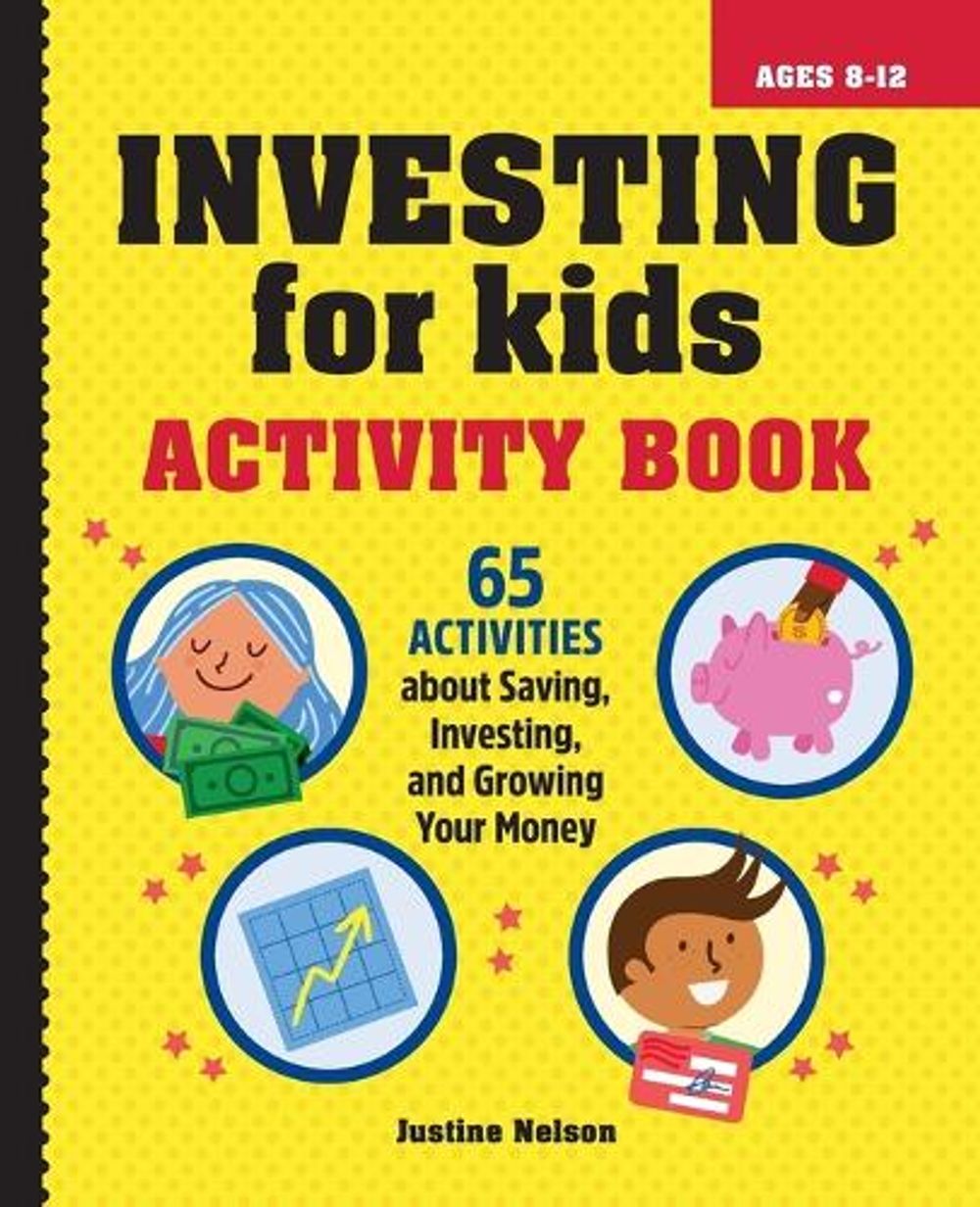 Investing for Kids Activity Book by Justine Nelson - ISBN: 9781685390884