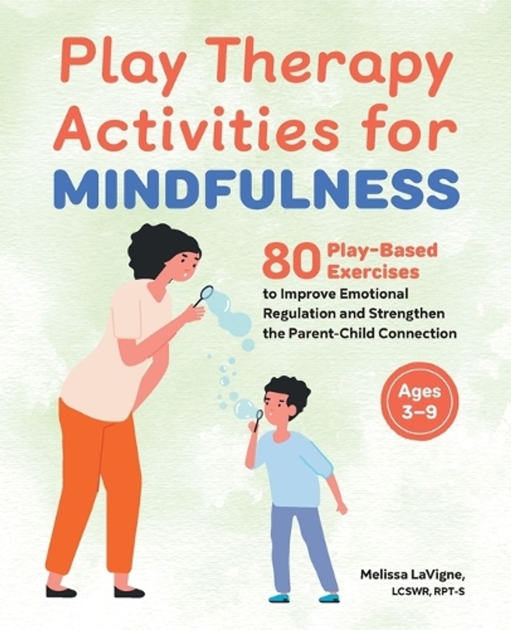 Play Therapy Activities for Mindfulness by Melissa LaVigne LCSW, RPT - ISBN: 9781685390969