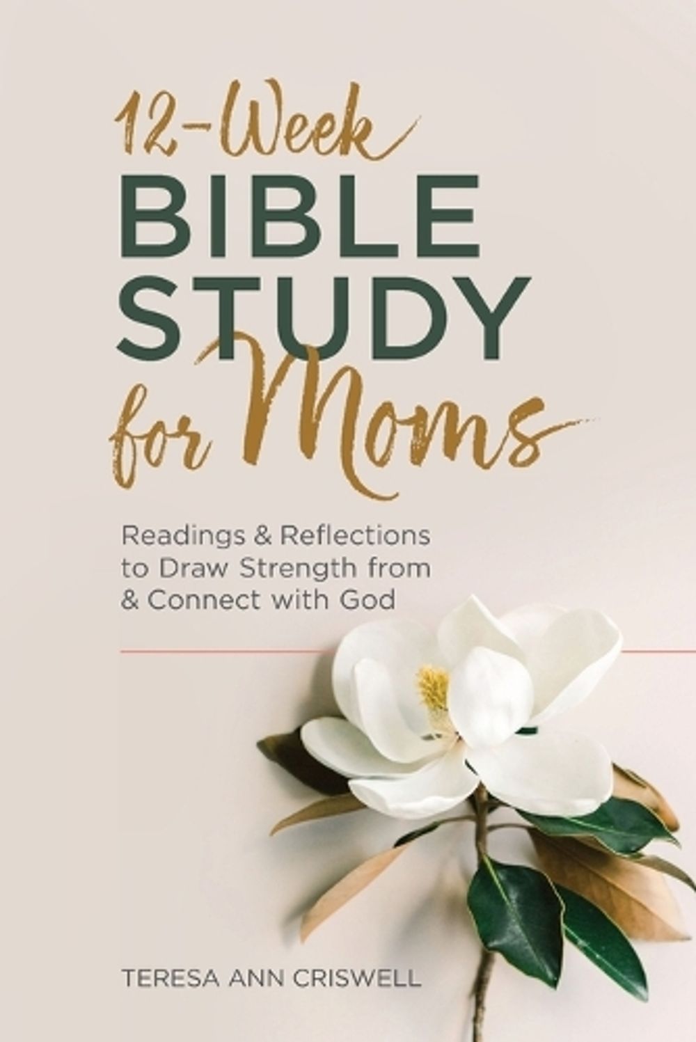 12-Week Bible Study for Moms by Teresa Ann Criswell - ISBN: 9781685391447