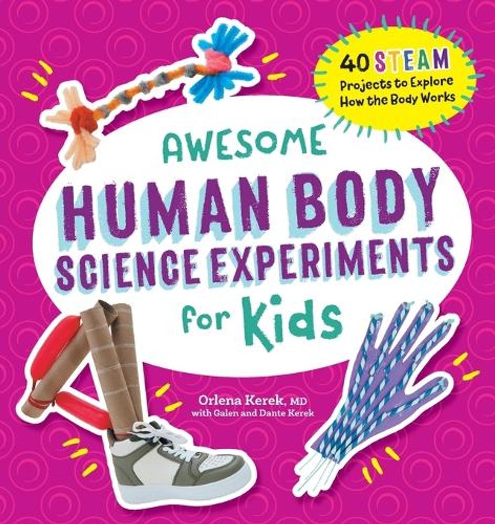 Awesome Human Body Science Experiments for Kids by Orlena Kerek MD - ISBN: 9781685392734