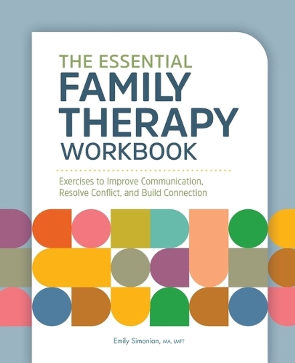 The Essential Family Therapy Workbook by Emily Simonian MA, LMFT - ISBN: 9781685392864