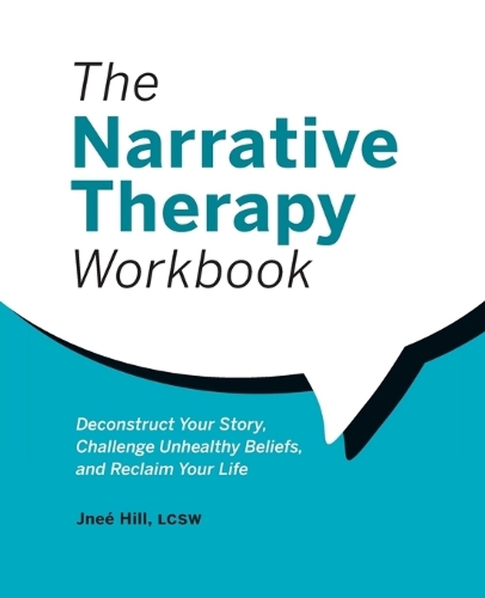 The Narrative Therapy Workbook by Jneé Hill LCSW - ISBN: 9781685392956