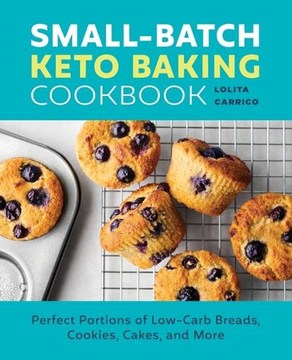 Small-Batch Keto Baking Cookbook by Lolita Carrico - ISBN: 9781685393328