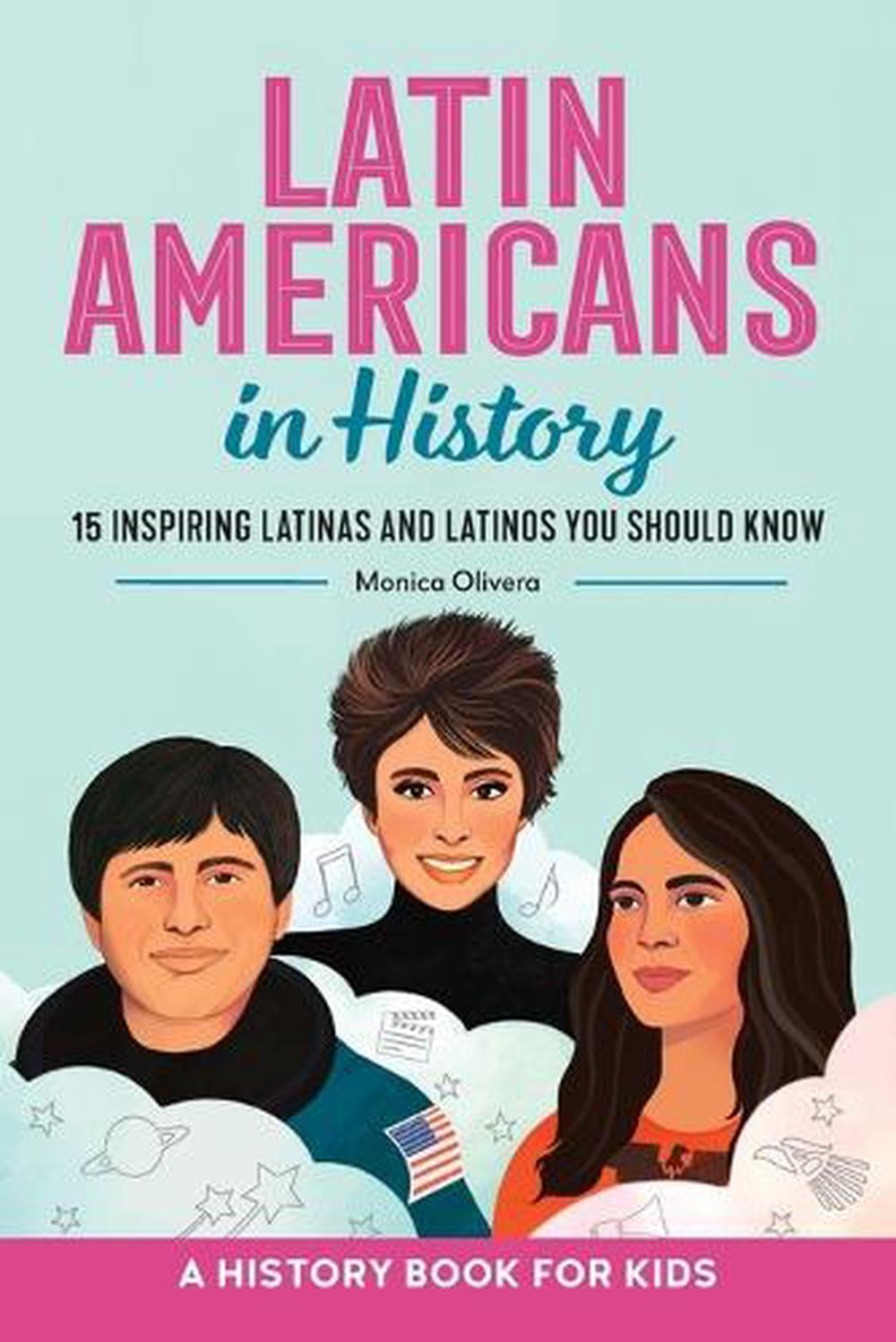 Latin Americans in History by Monica Olivera - ISBN: 9781685396572