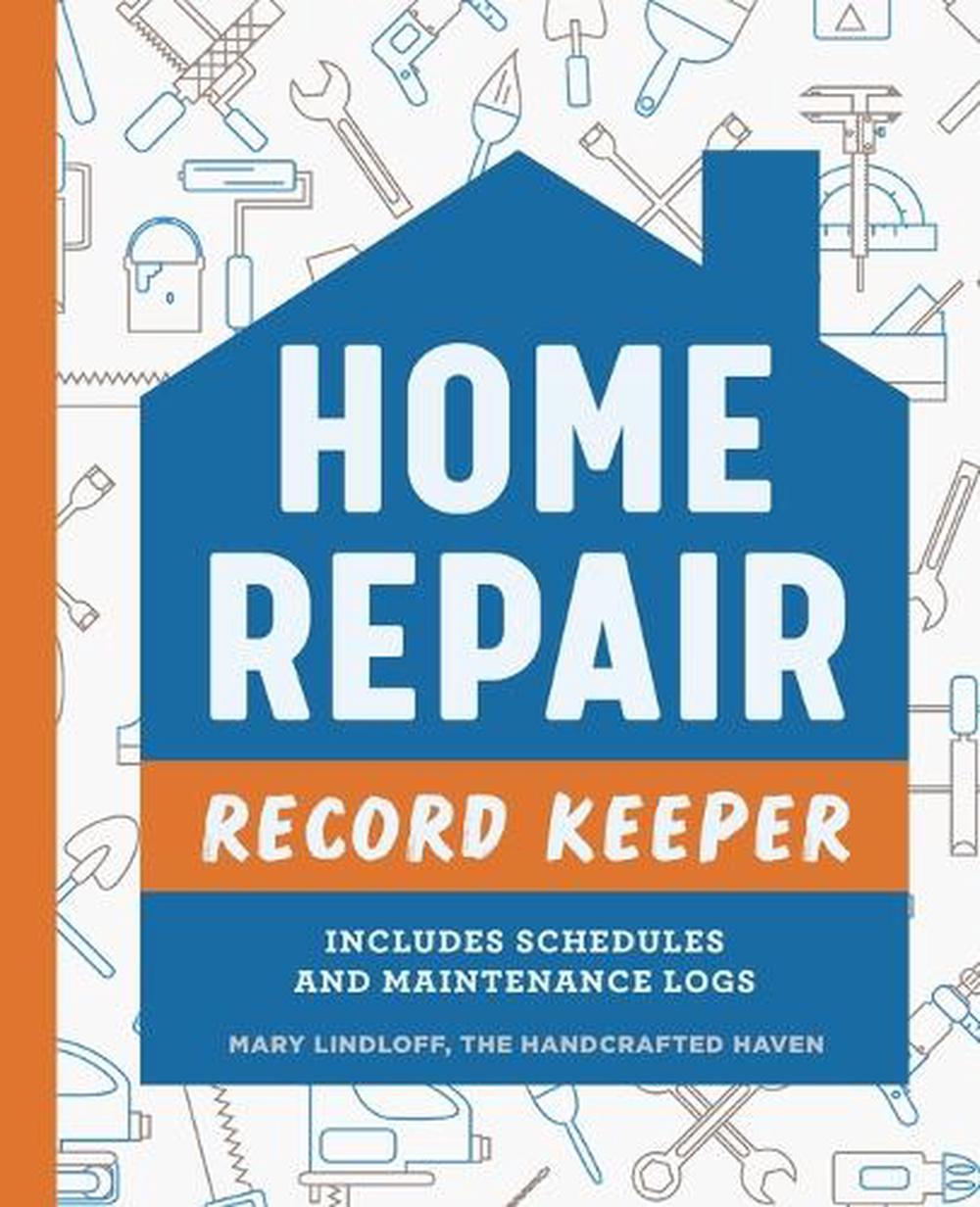 Home Repair Record Keeper by Mary Lindloff The Handcrafted Haven - ISBN: 9781685396596
