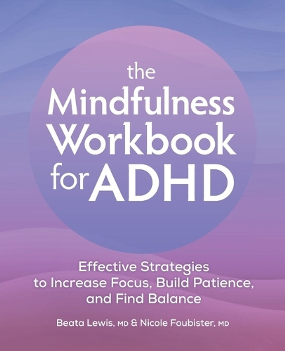 The Mindfulness Workbook for ADHD by Beata Lewis MD - ISBN: 9781685397081
