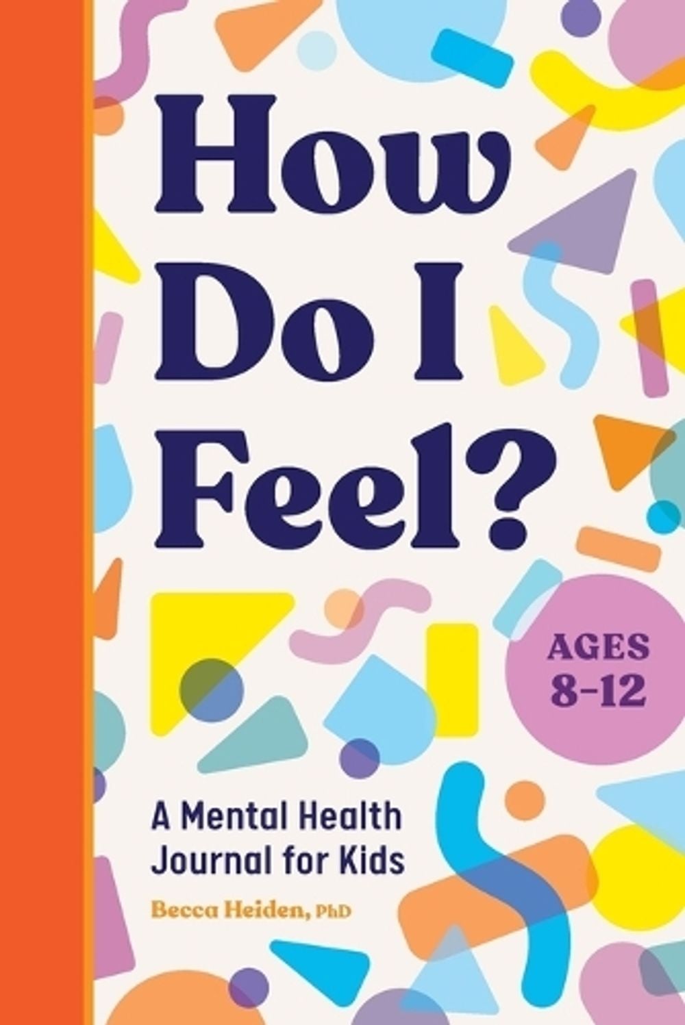 How Do I Feel? by Becca Heiden PhD - ISBN: 9781685397210