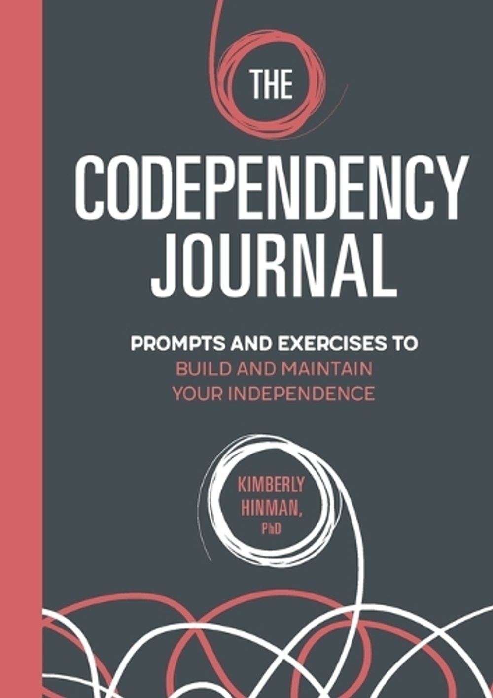 The Codependency Journal by Kimberly Hinman PhD - ISBN: 9781685397234