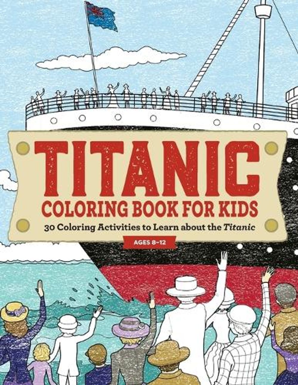Titanic Coloring Book for Kids by Rockridge Press - ISBN: 9781685398880