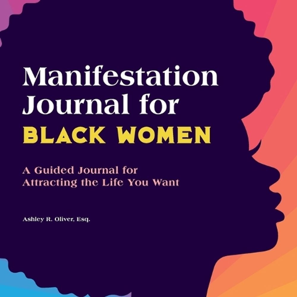 Manifestation Journal for Black Women by Ashley Oliver - ISBN: 9781685399054