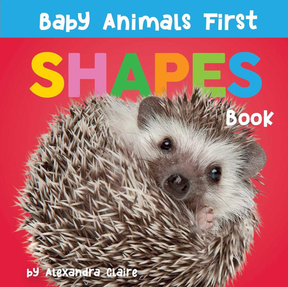 Baby Animals First Shapes Book by Alexandra Claire - ISBN: 9781685550141