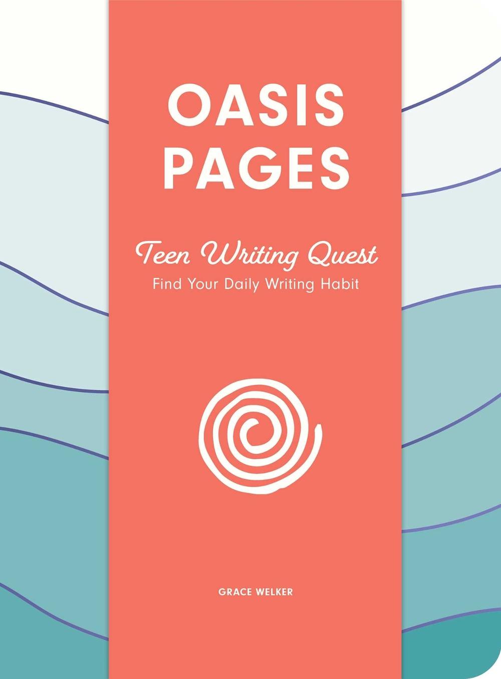 Oasis Pages: Teen Writing Quest by Grace Welker - ISBN: 9781685550172
