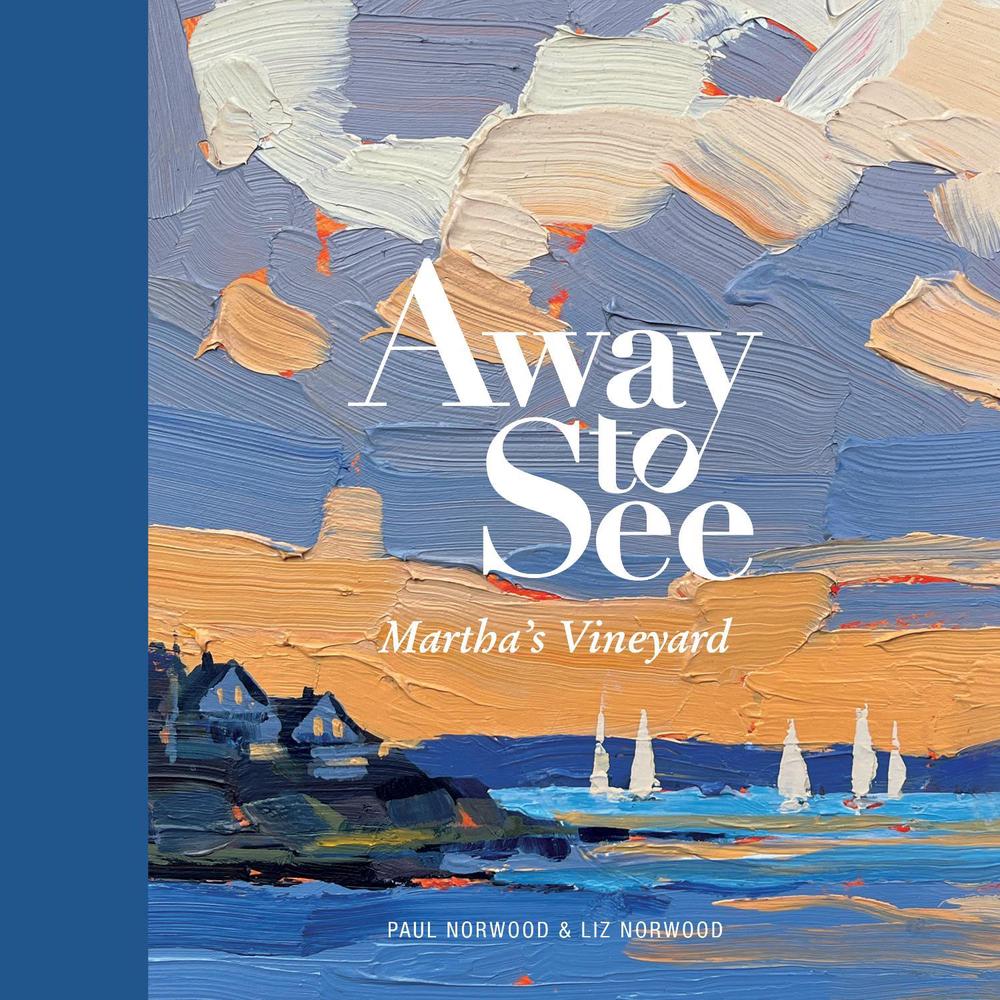 Away to See: Martha's Vineyard by Paul Norwood - ISBN: 9781685551773