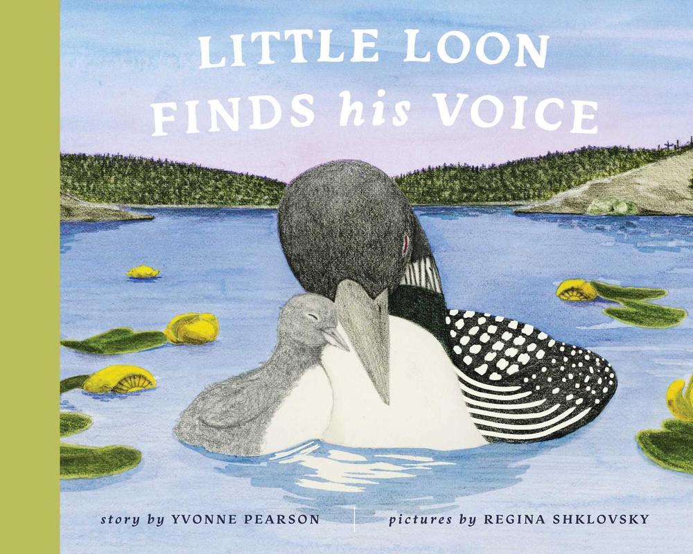 Little Loon Finds His Voice by Yvonne Pearson - ISBN: 9781685555306