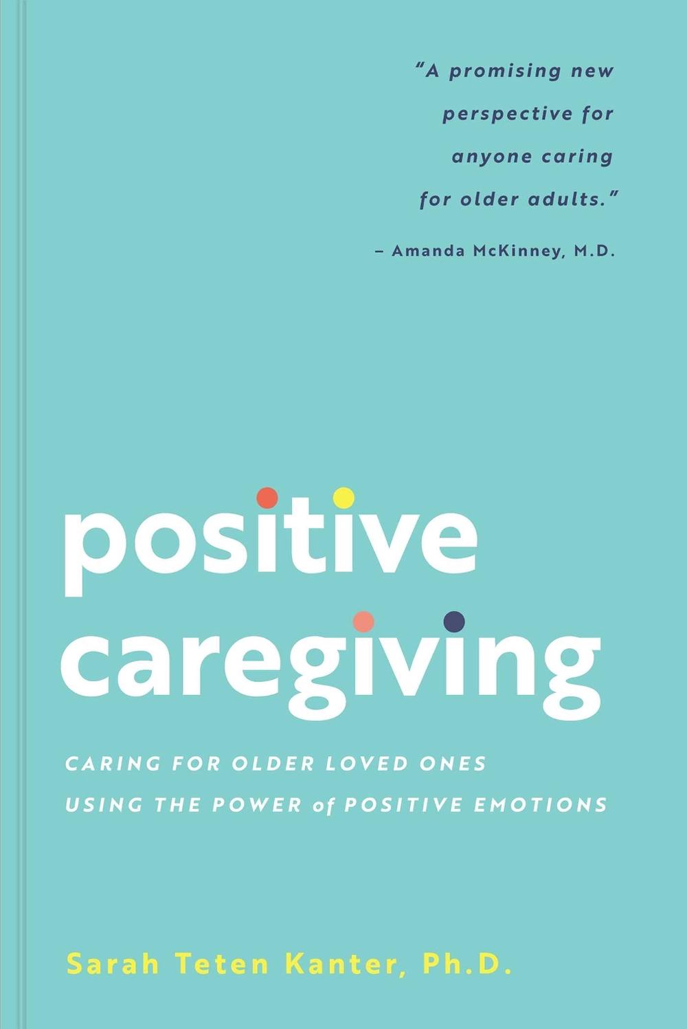 Positive Caregiving by Sarah Teten Kanter - ISBN: 9781685559533