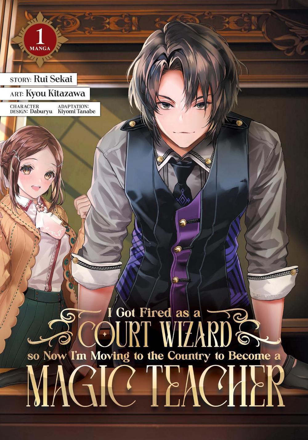 I Got Fired as a Court Wizard so Now I'm Moving to the Country to Become a Magic Teacher (Manga) Vol. 1 by Rui Sekai - ISBN: 9781685793265