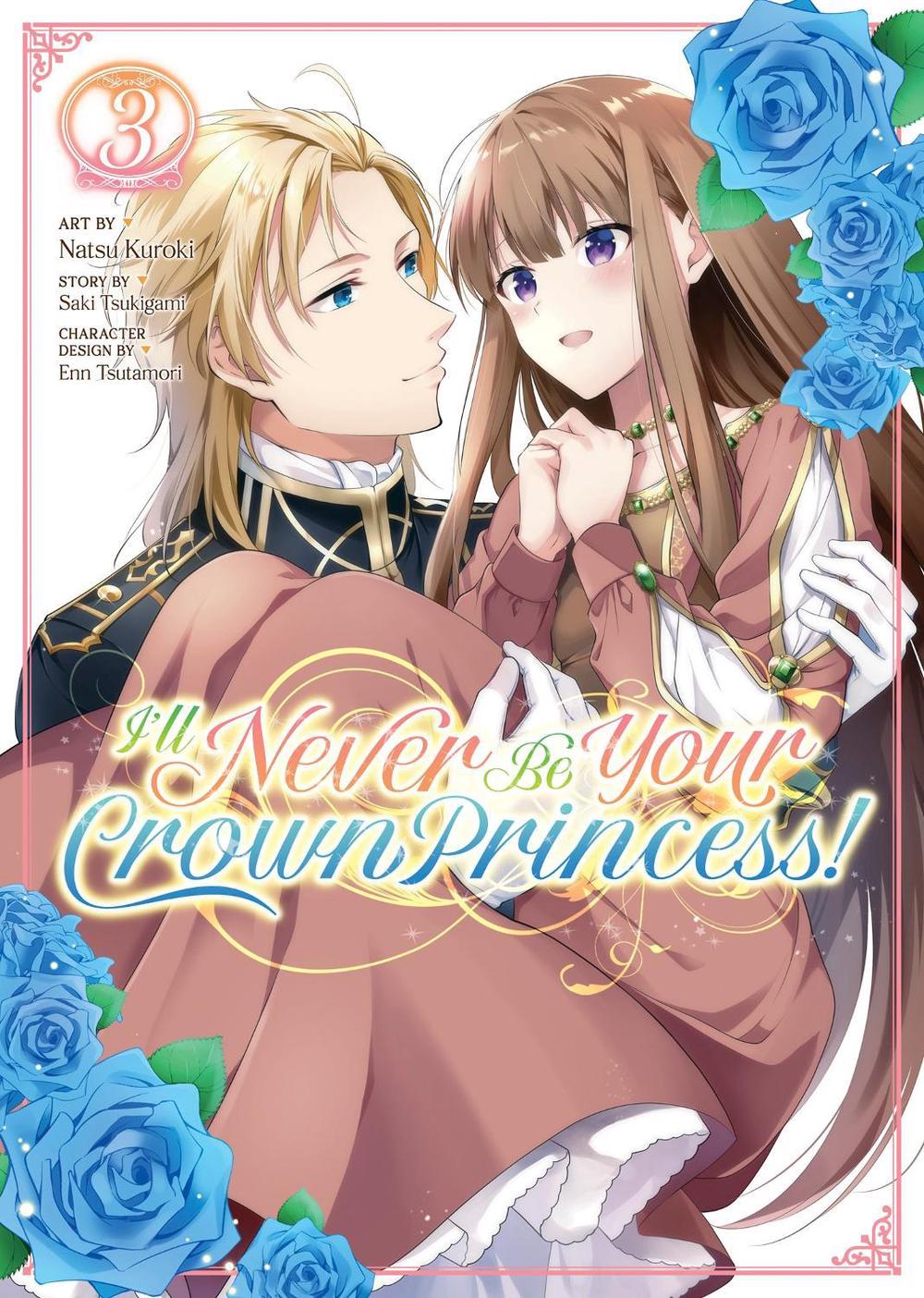 I'll Never Be Your Crown Princess! (Manga) Vol. 3 by Saki Tsukigami - ISBN: 9781685794798