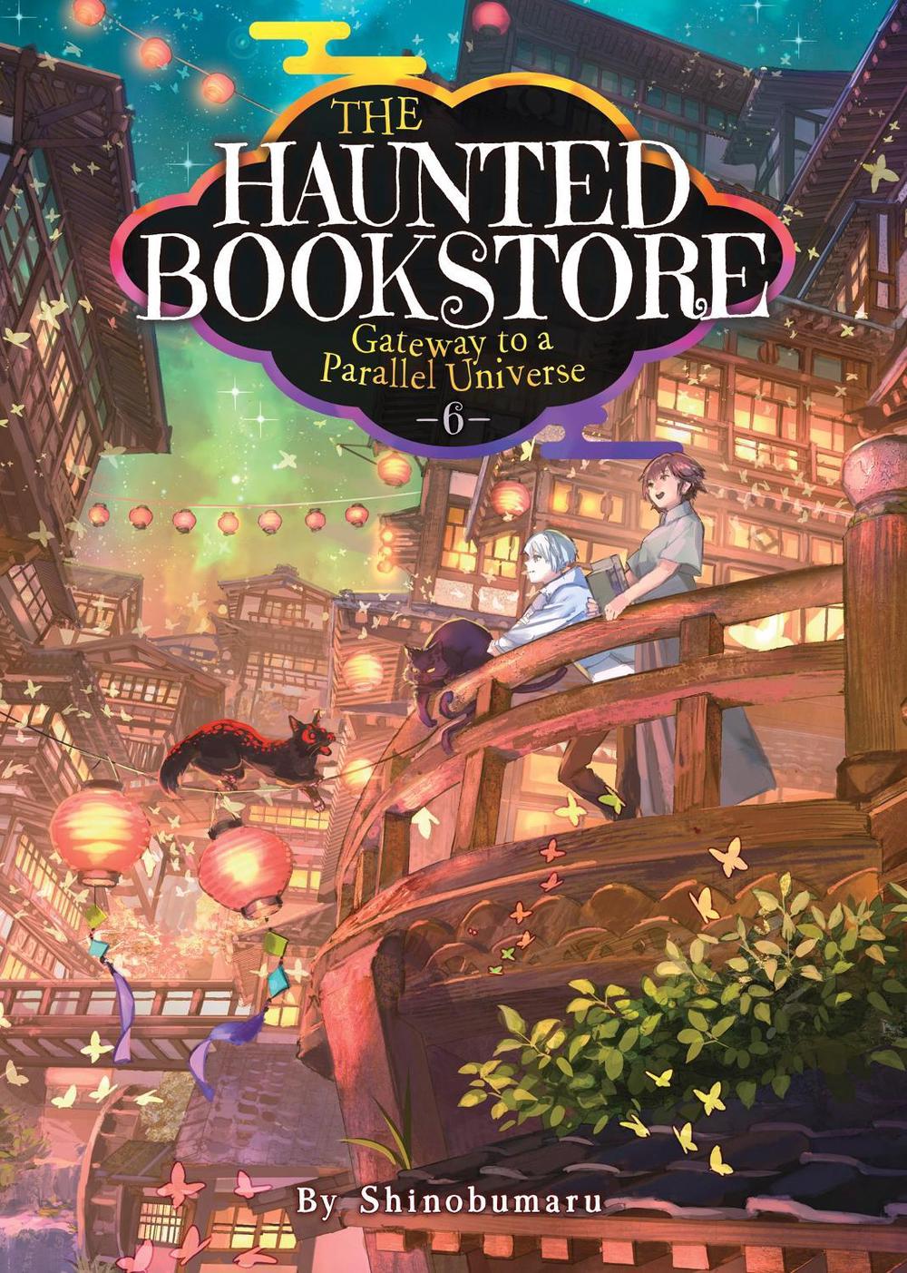The Haunted Bookstore - Gateway to a Parallel Universe (Light Novel) Vol. 6 by Shinobumaru - ISBN: 9781685796310