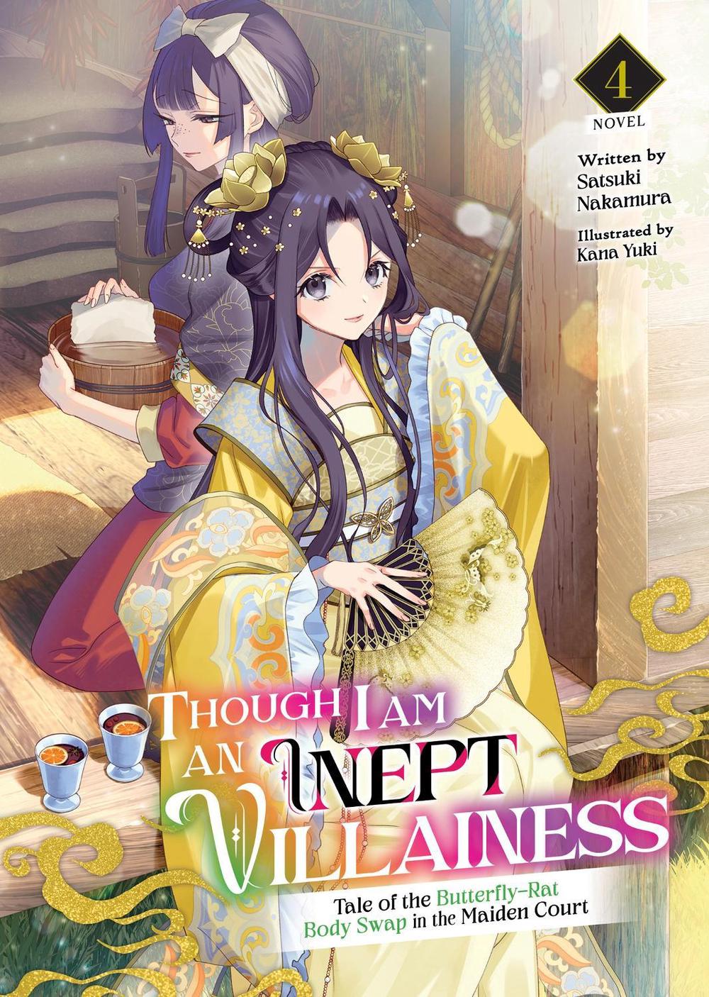 Though I Am an Inept Villainess: Tale of the Butterfly-Rat Body Swap in the Maiden Court (Light Novel) Vol. 4 by Satsuki Nakamura - ISBN: 9781685796525