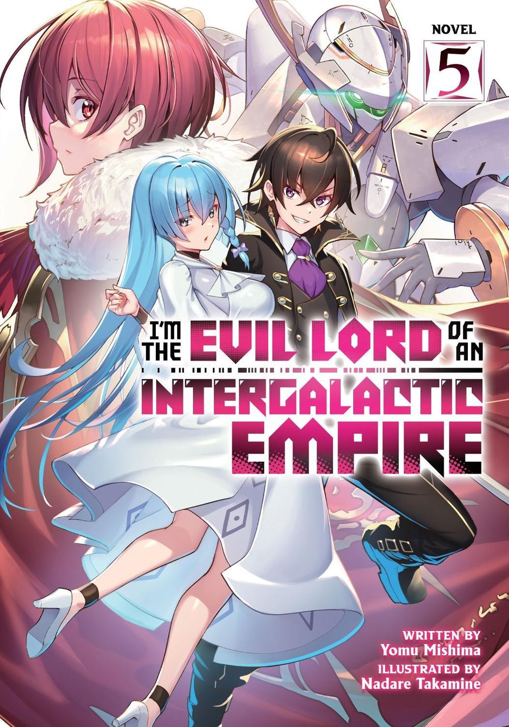 I'm the Evil Lord of an Intergalactic Empire! (Light Novel) Vol. 5 by Yomu Mishima - ISBN: 9781685796549